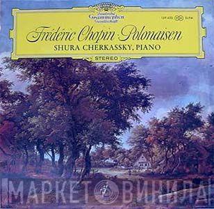 - Frédéric Chopin  Shura Cherkassky  - Polonaisen