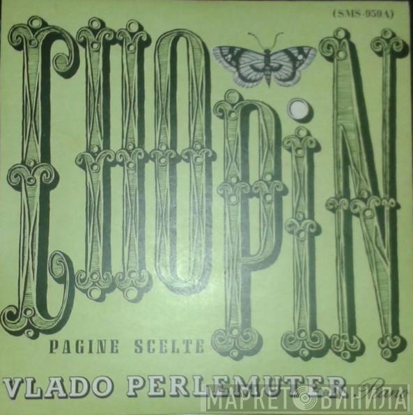 - Frédéric Chopin  Vlado Perlemuter  - Pagine Scelte