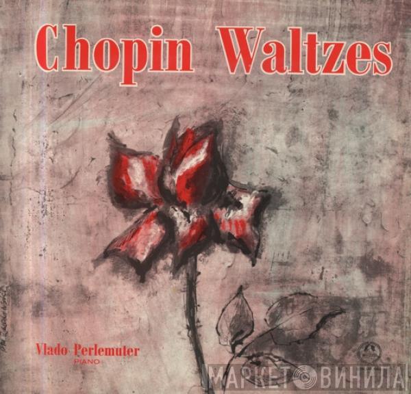 Frédéric Chopin, Vlado Perlemuter - Waltzes