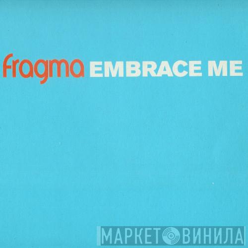  Fragma  - Embrace Me (Vinyl 1)