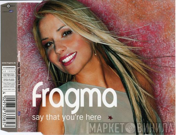  Fragma  - Say That You're Here