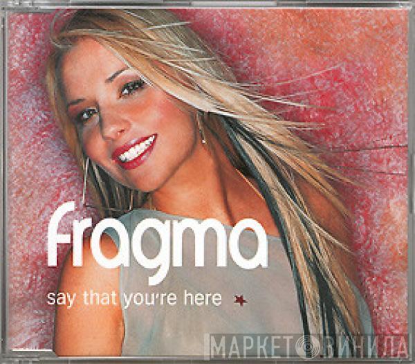  Fragma  - Say That You're Here