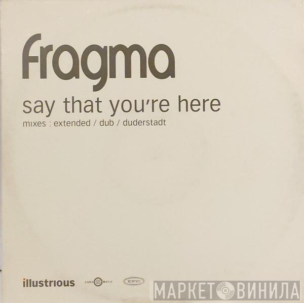  Fragma  - Say That You're Here
