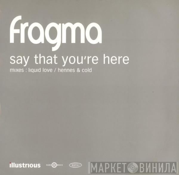  Fragma  - Say That You're Here