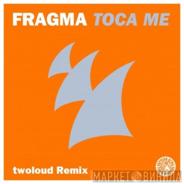  Fragma  - Toca Me (twoloud Remix)