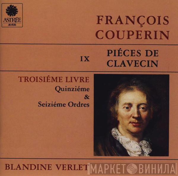 , François Couperin  Blandine Verlet  - Piéces De Clavecin (Livre III - Ordres 15 & 16)