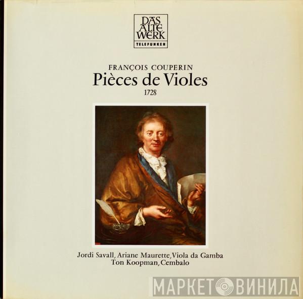 - François Couperin , Jordi Savall , Ariane Maurette  Ton Koopman  - Pièces De Violes, 1728