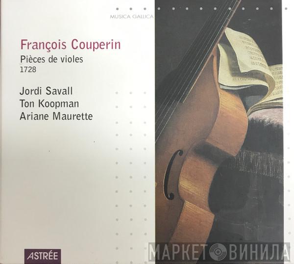 - François Couperin , Jordi Savall , Ton Koopman  Ariane Maurette  - Pièces De Violes - 1728