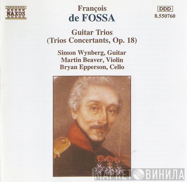 François De Fossa, Simon Wynberg, Martin Beaver, Bryan Epperson - Guitar Trios (Trios Concertants, Op. 18)