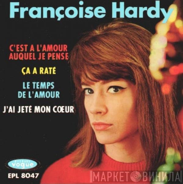  Françoise Hardy  - C’est A L’amour Auquel Je Pense