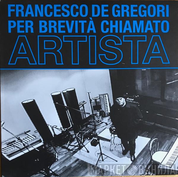  Francesco De Gregori  - Per Brevità Chiamato Artista