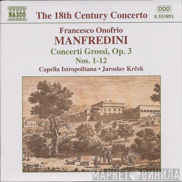 , Francesco Manfredini • Capella Istropolitana  Jaroslav Krček  - Concerti Grossi, Op. 3 Nos. 1-12
