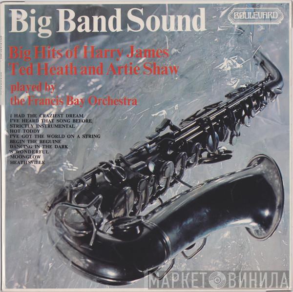  Francis Bay Et Son Orchestre  - Big Band Sound - (Big Hits Of Harry James, Ted Heath And Artie Shaw )