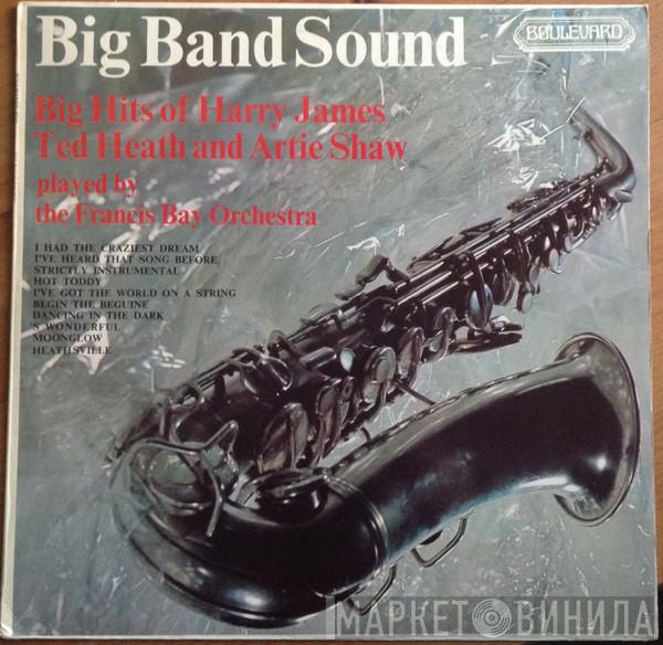 Francis Bay Et Son Orchestre - Big Hits Of Harry James, Ted Heath And Artie Shaw