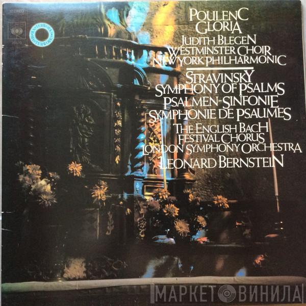 • Francis Poulenc • Igor Stravinsky , Judith Blegen , Westminster Symphonic Choir , The New York Philharmonic Orchestra , English Bach Festival Chorus , The London Symphony Orchestra  Leonard Bernstein  - Gloria • Symphony Of Psalms