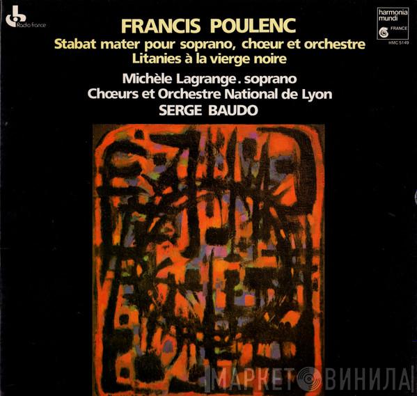 Francis Poulenc, Michèle Lagrange, Serge Baudo, Chœurs De L'Opéra De Lyon, Orchestre De L'Opéra De Lyon - Stabat Mater
