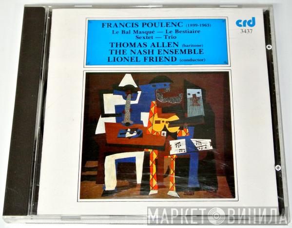 Francis Poulenc, Thomas Allen, The Nash Ensemble, Lionel Friend - Le Bal Masqué - Le Bestiaire - Sextet - Trio