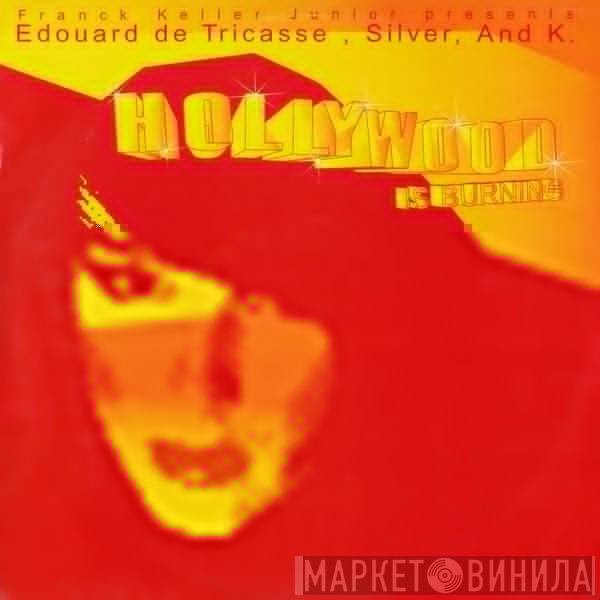 Franck Keller Junior, Edouard De Tricasse, Silver , K  - Hollywood Is Burning