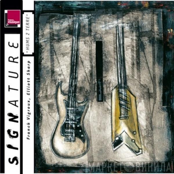 Franck Vigroux, Elliott Sharp - Hums 2 Terre