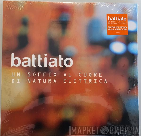 Franco Battiato - Un soffio al cuore di natura elettrica