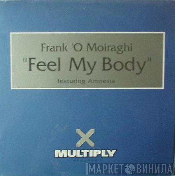 Frank 'O Moiraghi, Amnesia  - Feel My Body