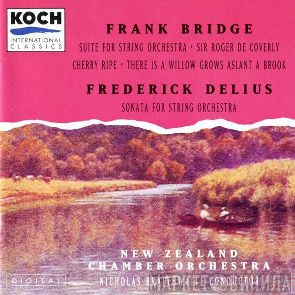 Frank Bridge, Frederick Delius, New Zealand Chamber Orchestra, Nicholas Braithwaite - Frank Bridge / Frederick Delius