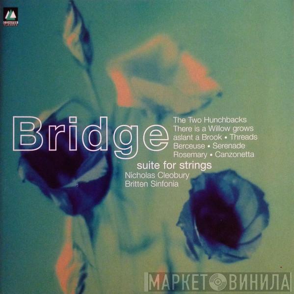 Frank Bridge, Britten Sinfonia, Nicholas Cleobury - Suite For Strings
