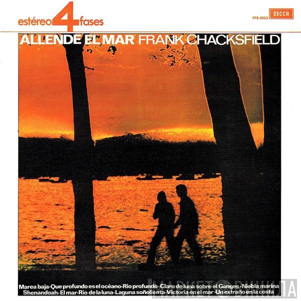  Frank Chacksfield & His Orchestra  - Allende El Mar