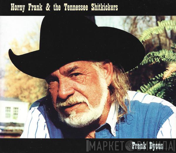 Frank Dycus - Horny Frank & The Tennessee Shitkickers