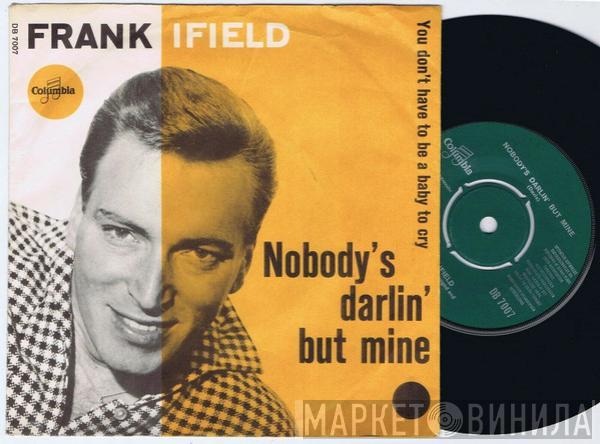  Frank Ifield  - Nobodys Darlin' But Mine / You Don't Have To Be A Baby To Cry