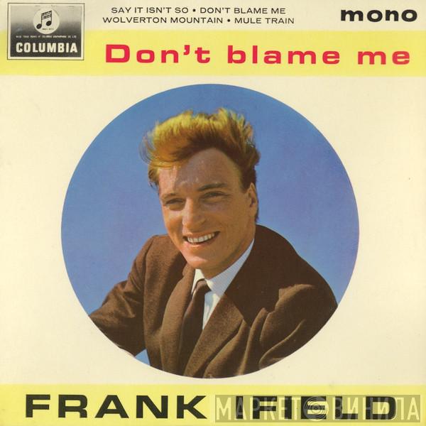 Frank Ifield, Norrie Paramor And His Orchestra - Don't Blame Me