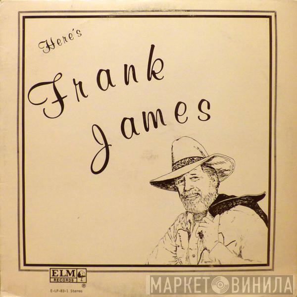 Frank James  - Here's Frank James