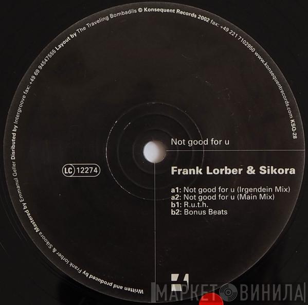 Frank Lorber, Sikora - Not Good For U