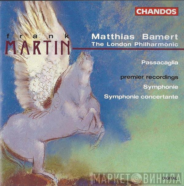 Frank Martin , Matthias Bamert, The London Philharmonic Orchestra - Passacaglia / Symphonie / Symphonie Concertante