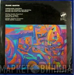 Frank Martin  - Harpsichord Concerto / Ballade For Trombone And Orchestra / Ballade For Piano And Orchestra