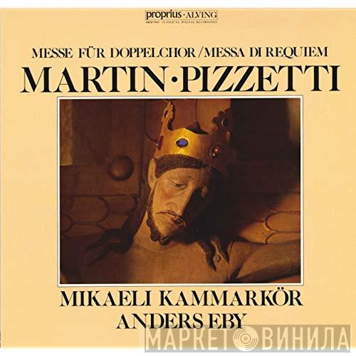 , Frank Martin  , Ildebrando Pizzetti , Mikaeli Kammarkör  Anders Eby  - Frank Martin: Messe für Doppelchor, Ildebrando Pizzetti: Messa di Requiem