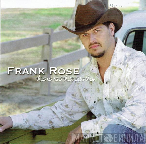 Frank Rose - This Is Now That Was Then