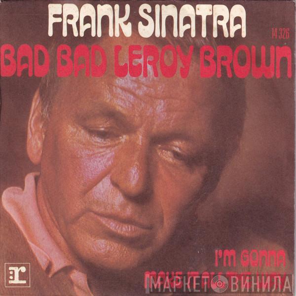  Frank Sinatra  - Bad, Bad Leroy Brown / I'm Gonna Make It All The Way