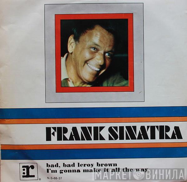  Frank Sinatra  - Bad, Bad Leroy Brown / I'm Gonna Make It All The Way