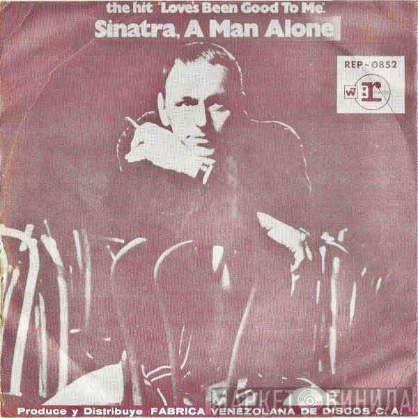  Frank Sinatra  - Love's Been Good To Me / A Man Alone