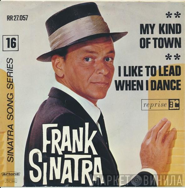  Frank Sinatra  - My Kind Of Town / I Like To Lead When I Dance