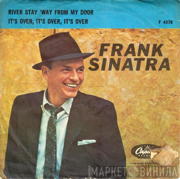  Frank Sinatra  - River, Stay 'Way From My Door / It's Over It's Over It's Over