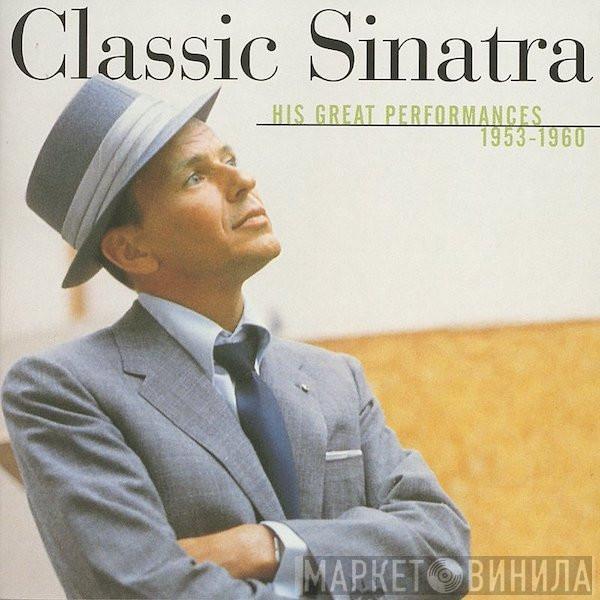  Frank Sinatra  - Classic Sinatra - His Great Performances 1953-1960