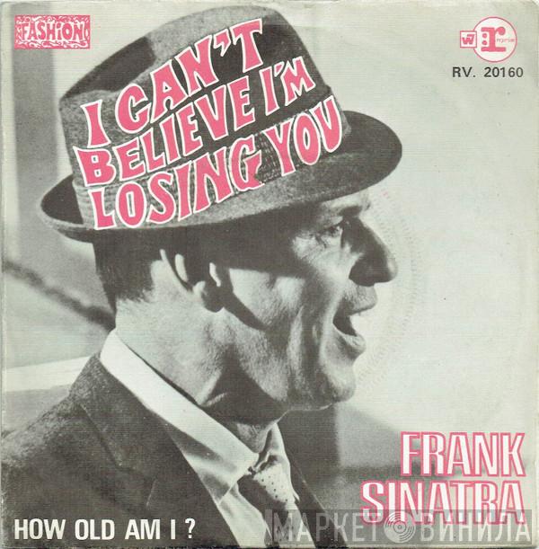 Frank Sinatra - I Can't Believe I'm Losing You