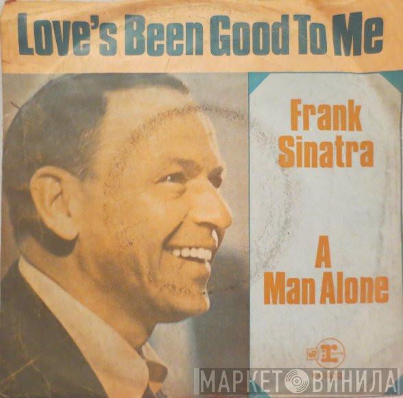  Frank Sinatra  - Love's Been Good To Me