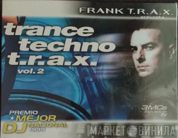  Frank T.R.A.X.  - Trance Techno T.R.A.X. Vol. 2