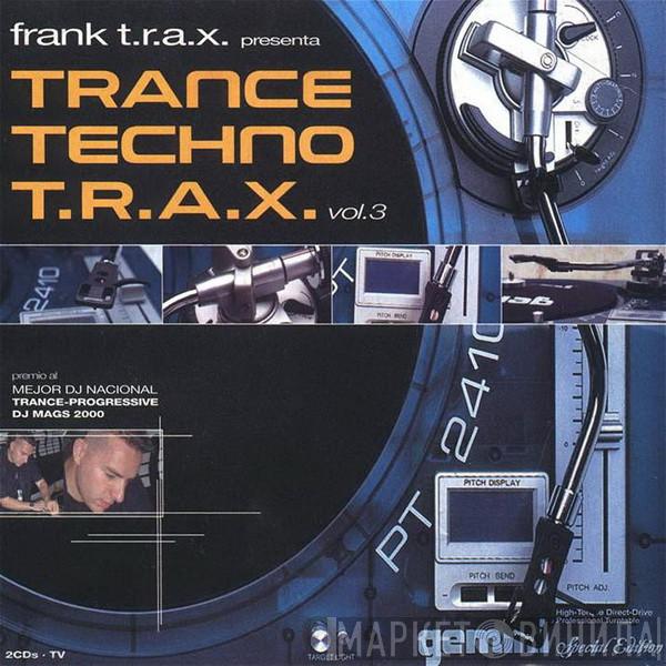  Frank T.R.A.X.  - Trance Techno T.R.A.X. Vol.3