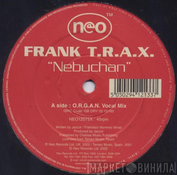 Frank T.R.A.X. - Nebuchan