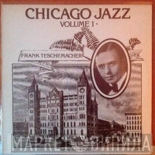 Frank Teschemacher - Chicago Jazz Volume 1