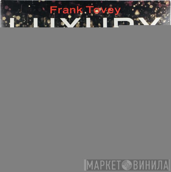  Frank Tovey  - Luxury
